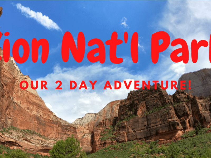 Zion National Park – Our Two Day&nbsp;Adventure