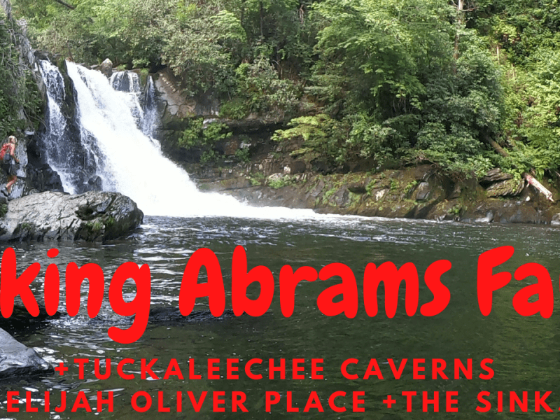 Abrams Falls + Elijah Oliver Place + The Sinks + Tuckaleechee Caverns (Great Smoky Mtns. – Day&nbsp;6)