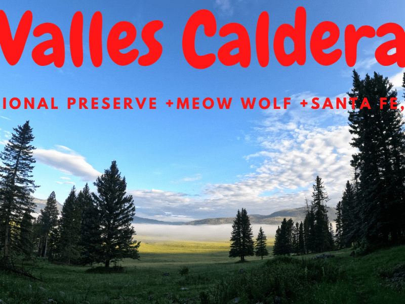 Valles Caldera National Preserve + Meow Wolf + Santa Fe,&nbsp;NM