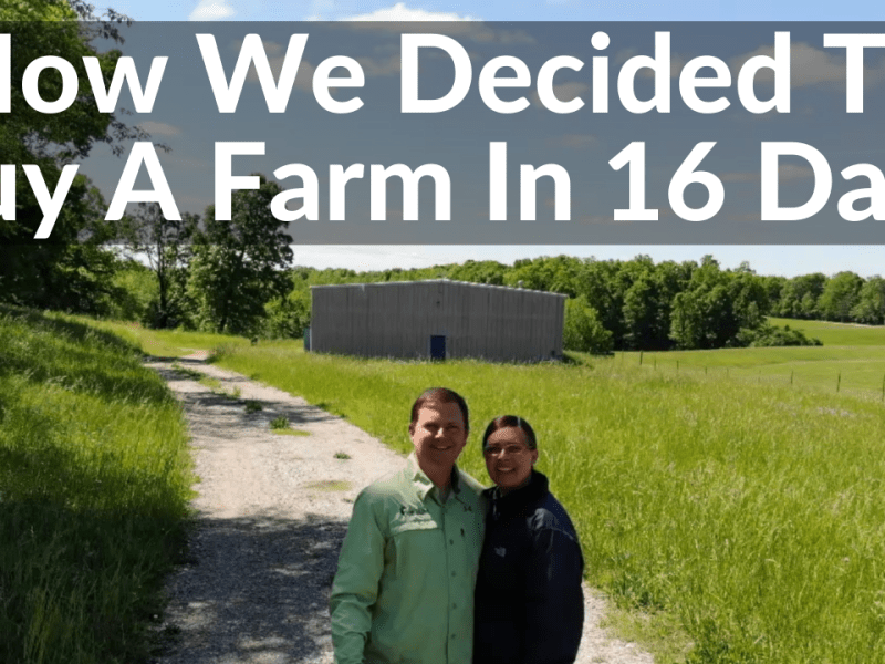 How We Decided To Buy A Farm In 16&nbsp;Days