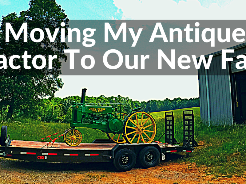 Moving My Antique Tractor To Our New Farm (DeanoFarms: Week&nbsp;2)