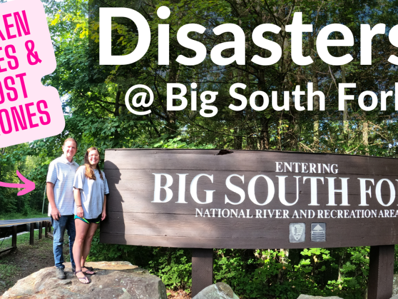 DISASTERS At Big South Fork – Emily Broke Her Toe(s) and I Almost Lost My&nbsp;Drone