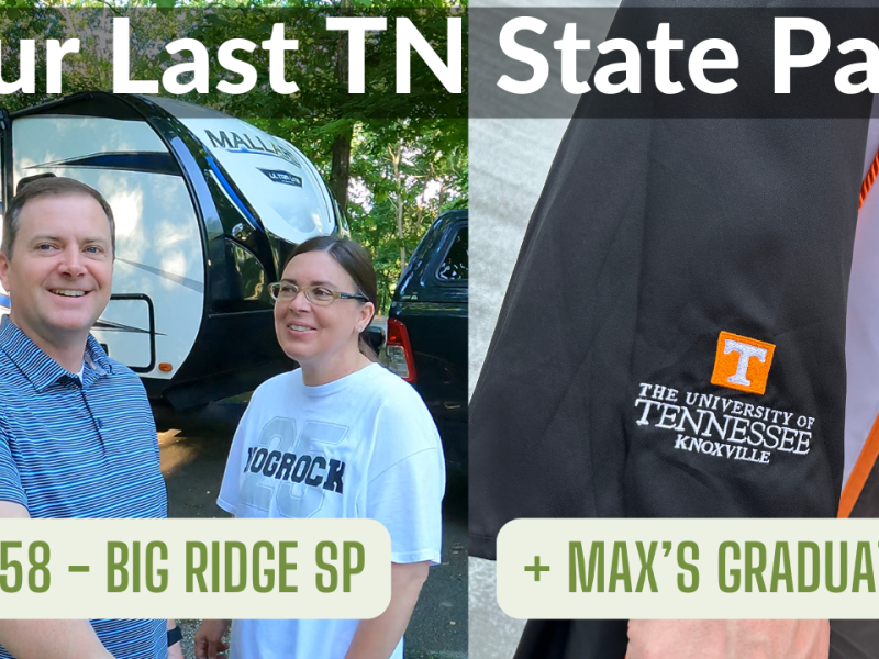 Our Last TN State Park (Big Ridge SP) AND Max’s&nbsp;Graduation