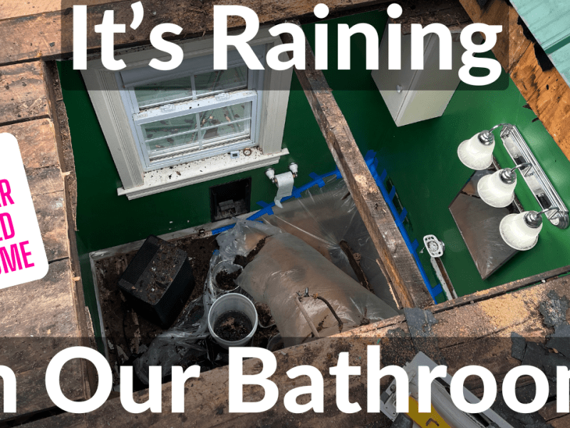 It’s Raining In Our Bathroom – This Old Dean&nbsp;House