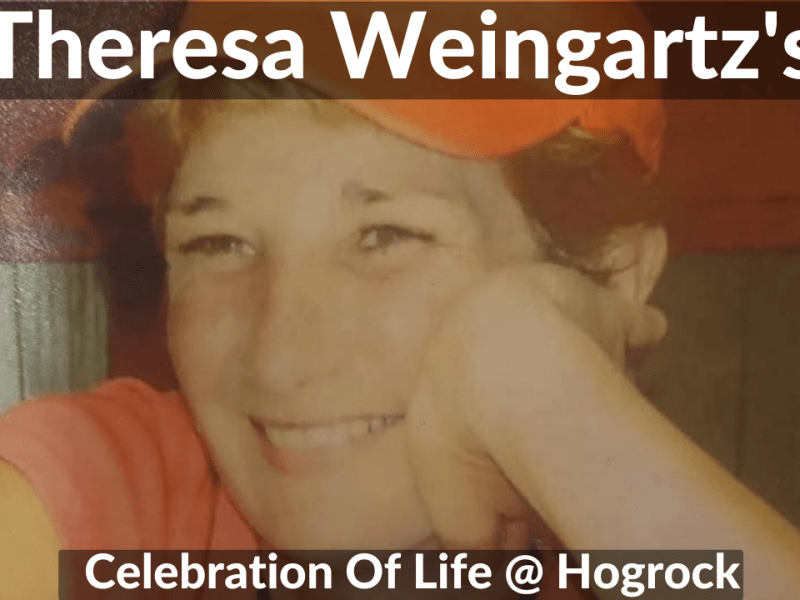 Theresa Weingartz’s – Celebration Of Life @ Hogrock&nbsp;2025