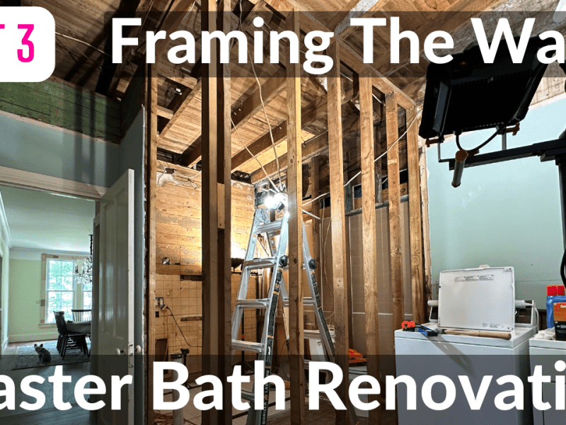 Master Bath Renovation – Part 3 – Framing The Wall (This Old Dean&nbsp;House)