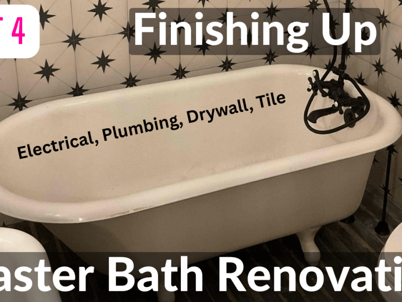 Master Bath Renovation – Part 4 – Finishing Electrical, Plumbing, Drywall,&nbsp;Tile