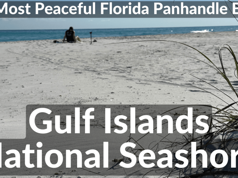 The Most Peaceful Florida Panhandle Beach – Gulf Islands National Seashore – Santa Rosa&nbsp;Area