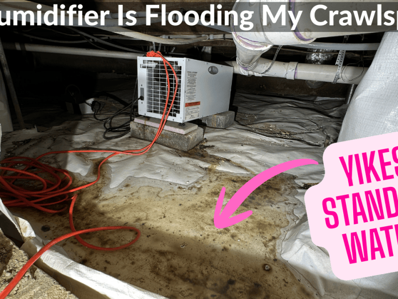 Dehumidifier Is Flooding My Crawlspace (This Old Dean&nbsp;House)